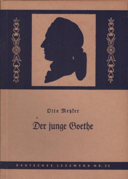 Der junge Goethe : Ein Lebensbild aus den Werken, Briefen und Äusserungen des Dichters und seiner Zeitgenossen mit Bildern seiner Zeit
