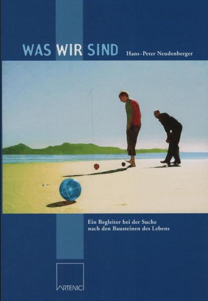 Was wir sind, Teil: [Bd. 1]., Ein Begleiter bei der Suche nach den Bausteinen des Lebens