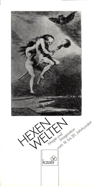 Hexenwelten : Magie und Imagination vom 16. bis 20. Jahrhundert. Ausstellung vom 22.2. bis 18.3.1988 im Rathaus Kassel. (Faltprospekt)