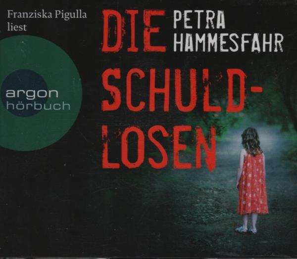 Petra Hammesfahr : Die Schuldlosen. Gelesen von Franziska Pigulla