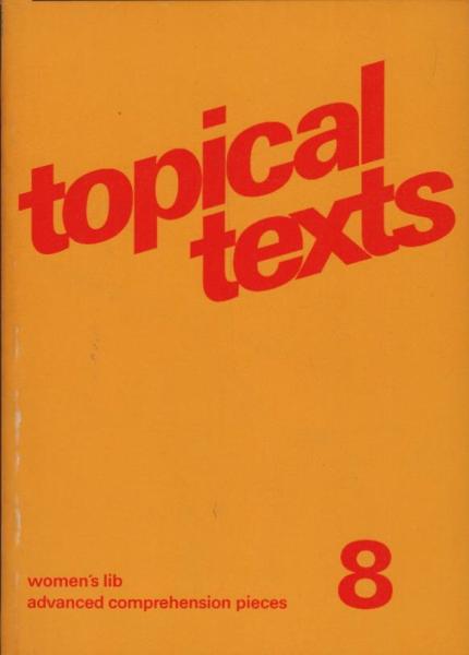 Topical texts 8. Women's Lib : advanced comprehension pieces