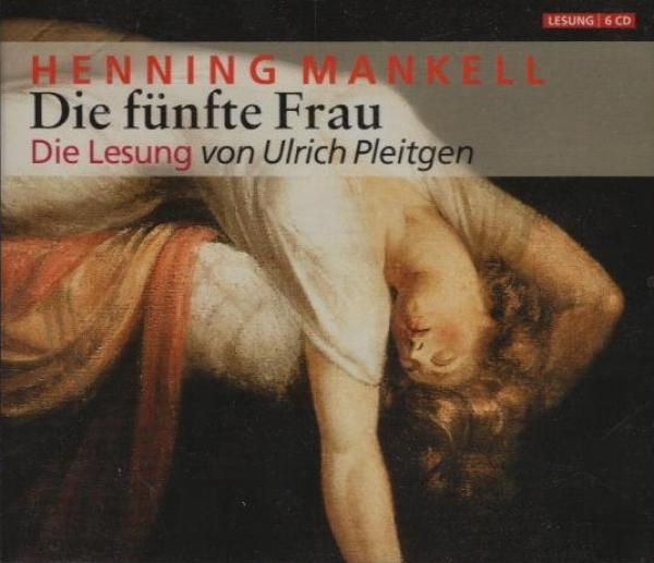 Henning Mankell : Die fünfte Frau. Die Lesung von Ulrich Pleitgen