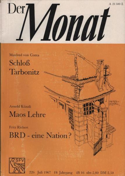 Der Monat; 19. Jahrgang, Juli 1967/ Heft 226 : Manfred von Conta, Schloß Tarbonitz; Arnold Künzli, Maos Lehre; Fritz Richert, BRD - eine Nation?