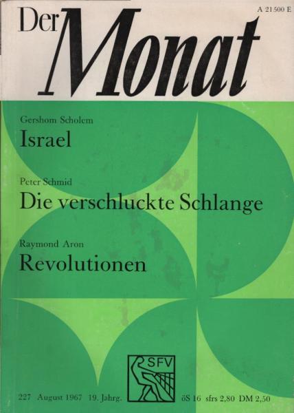 Der Monat; 19. Jahrgang, August 1967/ Heft 227 : Gershom Scholem, Israel; Peter Schmid, Die verschluckte Schlange; Raymond Aron, Revolutionen