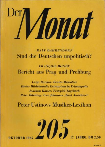 Der Monat; 17. Jahrgang, Oktober 1965/ Heft 205: Ralf Dahrendorf, Sind die Deutschen unpolitisch?; Francois Bondy, Bericht aus Prag und Preßburg; Luigi Barzini, Benito Mussolini; Dieter Hildebrandt, Extraprima in Erimoupolis; Joachim Kaiser, Festspiel-Tag
