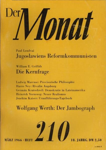 Der Monat; 18. Jahrgang, März 1966/ Heft 210: Paul Lendvai, Jugoslawiens Reformkommunisten; William E. Griffith, Die Kernfrage; Ludwig Marcuse, Provisorische Philosophie; Harro Ney, Rivalin Augsburg; Germán Kratochwil, Demokratie in Lateinamerika; Heinric