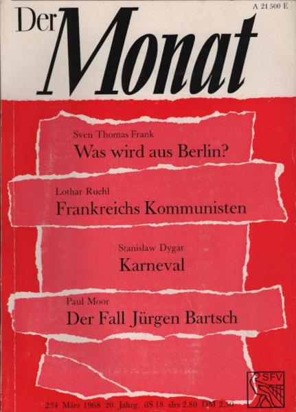 Der Monat; 20. Jahrgang, März 1968/ Heft 234: Sven Thomas Frank, Was wird aus Berlin?; Lothar Ruehl, Frankreichs Kommunisten; Stanislaw Dygat, Karneval; Paul Moor, Der Fall des Jürgen Bartsch