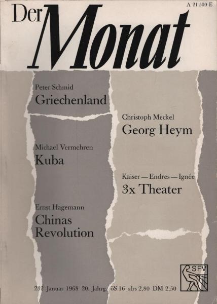 Der Monat; 20. Jahrgang, Januar 1968/ Heft 232: Peter Schmid, Griechenland; Christoph Meckel, Georg Heym; Michael Vermehren, Kuba; Kaiser - Endres - Ignée. 3x Theater; Ernst Hagemann, Chinas Revolution