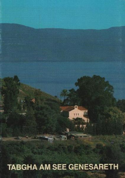 Tabgha am See Genesareth : Biblische Stätte der Brotvermehrung (= Kunstführer; 1747)