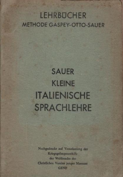 Kleine italienische Sprachlehre  (= Lehrbücher Methode Gaspey-Otto-Sauer)