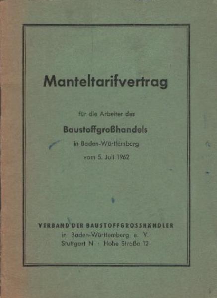 Manteltarifverträge für die Arbeiter des Baustoffgroßhandels in Baden-Württemberg vom 5. Juli 1962