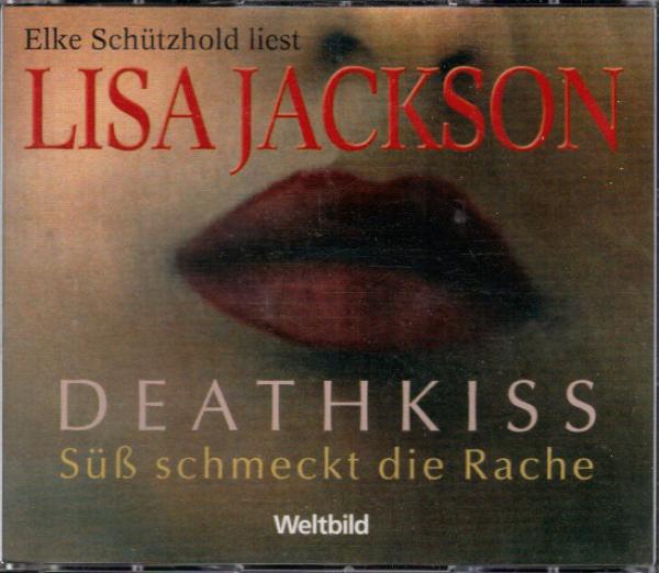 Elke Schützhold liest Lisa Jackson, Deathkiss : süß schmeckt die Rache