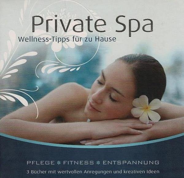 Private Spa : Wellness-Tipps für zu Hause; 3 Bücher: Pflege, Fitness, Entspannung