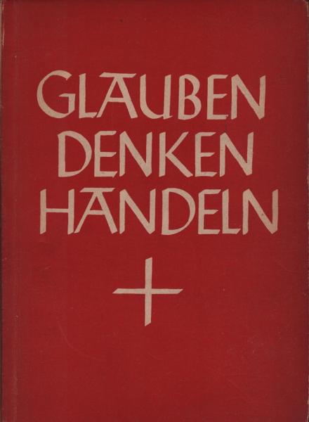 Glauben, Denken, Handeln : Fragen um die Einheit christlicher Lebensschau und Lebensgestaltung