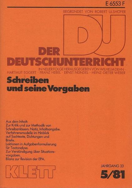 Der Deutschunterricht : Beiträge zu seiner Praxis und wissenschaftlichen Grundlegung / Jg. 33 / 1981 / Heft 5 : Schreiben und seine Vorgaben