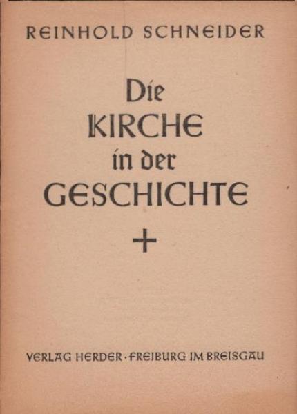 Die Kirche in der Geschichte / Reinhold Schneider