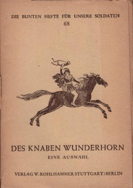 Des Knaben Wunderhorn : Eine Auswahl / [Ludwig Achim von Arnim ; Clemens Brentano]
