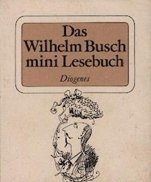 Das Wilhelm-Busch-Mini-Lesebuch : geflügelte Worte, Verse und Zeichnungen
