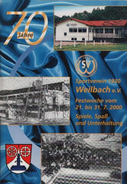 70 Jahre Sportverein 1930 Weilbach e.V. : Festwoche vom 21. bis 31.7.2000 Spiele, Spaß und Unterhaltung