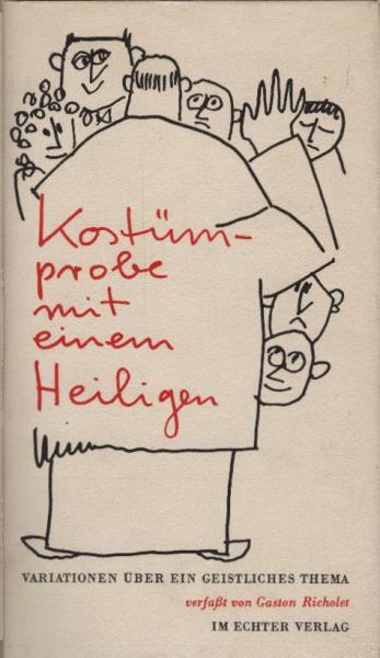 Kostümprobe mit einem Heiligen : Variationen über e. geistl. Thema / Gaston Richolet