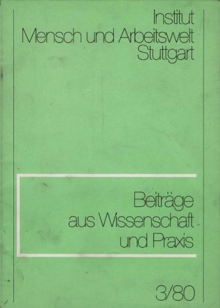 Institut Mensch und Arbeitswelt, Stuttgart : Beiträge aus Wissenschaft und Praxis; 3/80