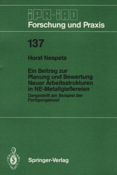 Ein Beitrag zur Planung und Bewertung neuer Arbeitsstrukturen in NE-Metallgiessereien : dargestellt am Beispiel der Fertigungsinsel