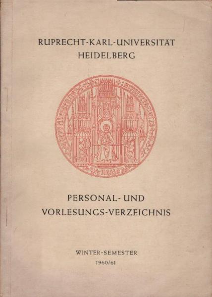 Ruprecht-Karl-Universität Heidelberg : Personal- und Vorlesungs-Verzeichnis. Winter-Semester 1960/61
