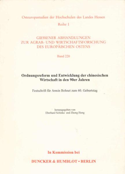 Ordnungsreform und Entwicklung der chinesischen Wirtschaft in den 90er Jahren : Festschrift für Armin Bohnet zum 60. Geburtstag / hrsg. von Eberhard Schinke und Zhong Hong