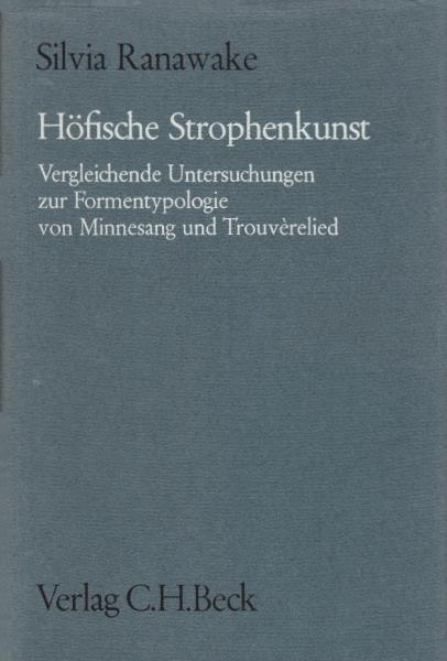 Höfische Strophenkunst : vergleichende Untersuchungen zur Formentypologie von Minnesang u. Trouvèrelied an d. Wende zum Spätmittelalter