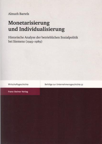 Monetarisierung und Individualisierung : historische Analyse der betrieblichen Sozialpolitik bei Siemens (1945 ? 1989)