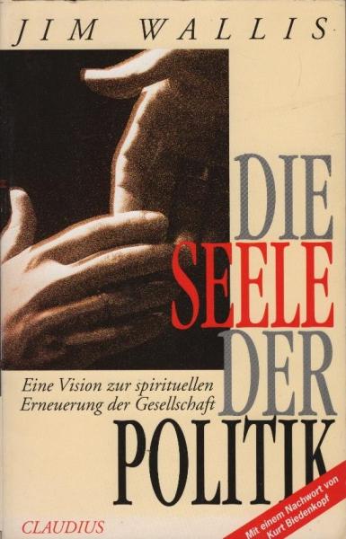 Die Seele der Politik : eine Vision zur spirituellen Erneuerung der Gesellschaft
