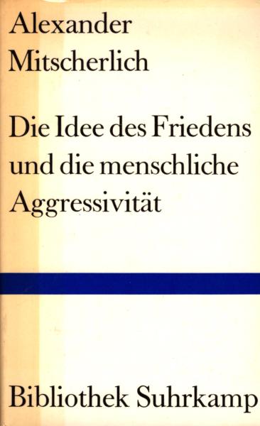 Die Idee des Friedens und die menschliche Aggressivität : Vier Versuche