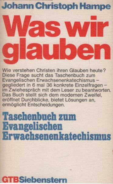 Was wir glauben : Taschenbuch zum evang. Erwachsenenkatechismus