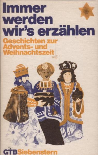 Immer werden wir's erzählen : Geschichten zur Advents- u. Weihnachtszeit