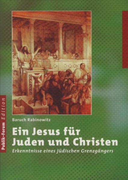 Ein Jesus für Juden und Christen : Erkenntnisse eines jüdischen Grenzgängers