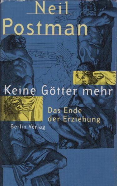 Keine Götter mehr : das Ende der Erziehung