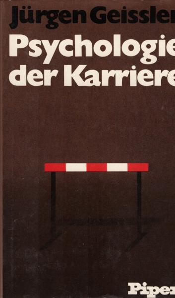 Psychologie der Karriere : Neurosen im Beruf u. ihre Überwindung