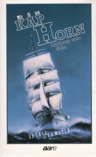 Mit 16 um Kap Horn : Schiffsjunge wider Willen ; nach den Tagebüchern ihres Vaters, des Kapitäns Bruno Zache