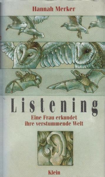 Listening : eine Frau erkundet ihre verstummende Welt / Hannah Merker. Aus dem Amerikan. von Christel Dormagen