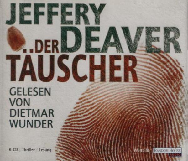 Der Täuscher : Thriller ; gekürzte Lesung / Jeffery Deaver. Gelesen von Dietmar Wunder. Übers.: Thomas Haufschild. Kürzung: Walter Cikan. Regie: Wolf D. Fruck