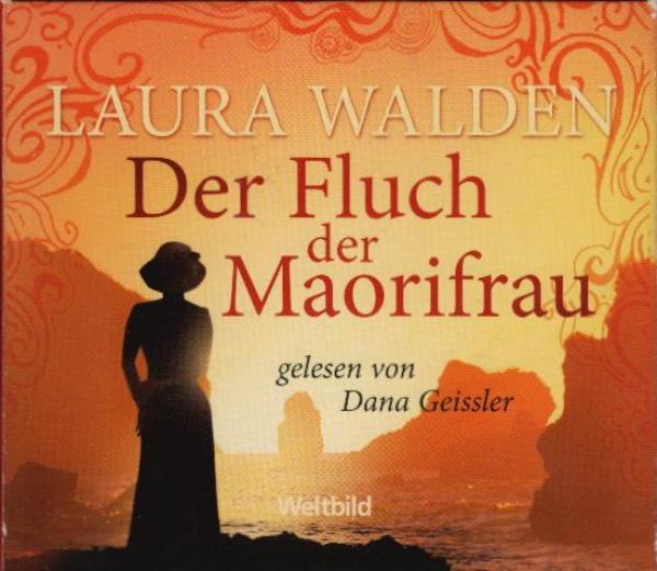 Der Fluch der Maorifrau / Laura Walden. Gelesen von Dana Geissler. Redaktion & Regie: Peter Grünheid
