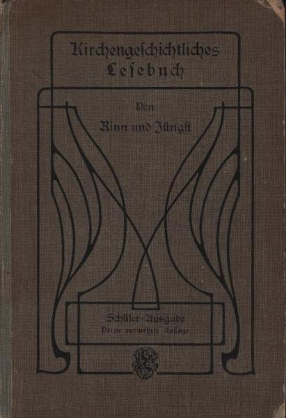 Kirchengeschichtliches Lesebuch f. d. Unterricht an höh. Lehranstalten / Heinrich Rinn ; Johannes Jüngst