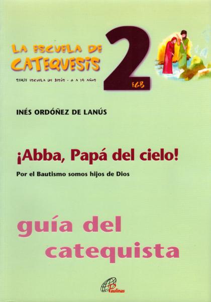 Abba, Papá de cielo! : Por el Bautismo somos hijos de Dios