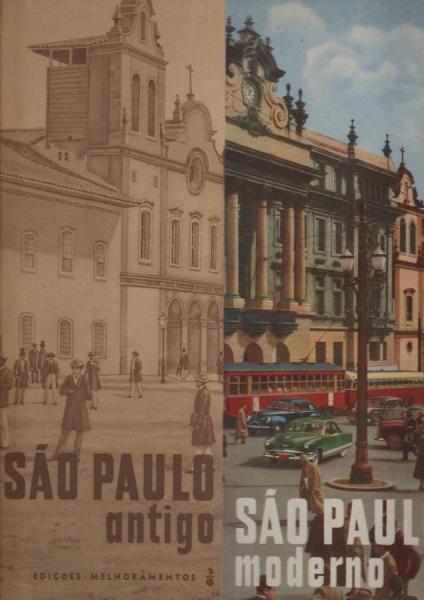 São Paulo antigo, São Paulo moderno : album comparativo : fotografías representativas de várias épocas da cidade de São Paulo que assinalam os contrastes de seu impressionante progresso