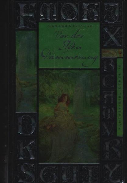 Vor der Elfendämmerung / Jean-Louis Fetjaine. Dt. von Michael Kleeberg