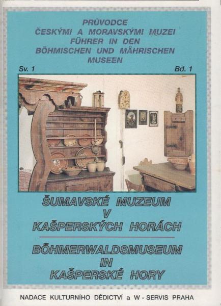 ?umavské Muzeum v Ka?perských Horach = Böhmerwaldsmuseum in Ka?perské Hory