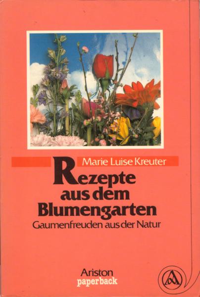 Rezepte aus dem Blumengarten Gaumenfreuden aus d. Natur