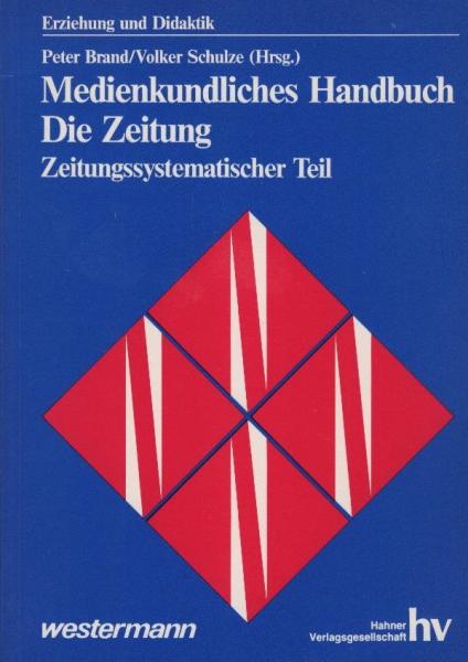 Medienkundliches Handbuch, Teil: Die Zeitung / Teil 1. Zeitungssystematischer Teil