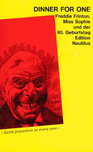 Dinner for one : Freddie Frinton, Miss Sophie und der 90. Geburtstag / Ill. von B. Ronstein