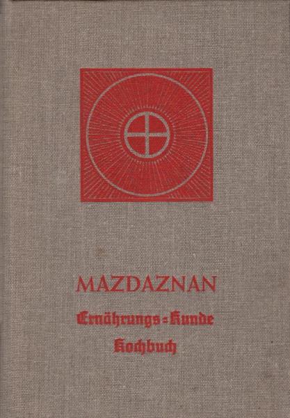 Mazdaznan Ernährungs-Kunde und Koch-Buch